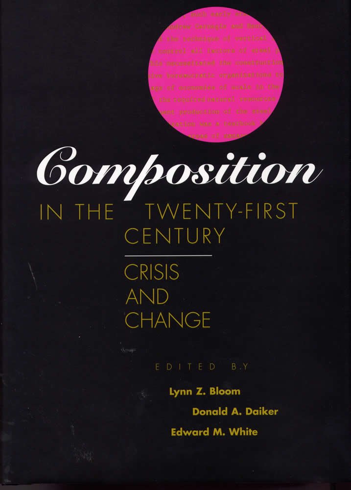 Composition in the Twenty-First Century: Crisis and Change