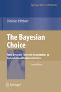 The Bayesian Choice: From Decision-Theoretic Foundations to