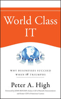 World Class IT: Why Businesses Succeed When IT Triumphs by P