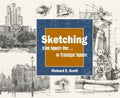 Sketching - from Square One to Trafalgar Square by Richard E