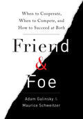 Friend & Foe: When to Cooperate, When to Compete, and How to