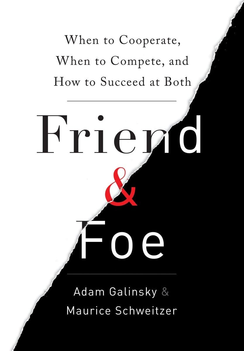 Friend & Foe: When to Cooperate, When to Compete, and How to
