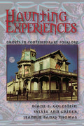 Haunting Experiences: Ghosts in Contemporary Folklore by Gol