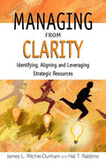 Managing from Clarity: Identifying, Aligning and Leveraging