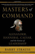 Masters of Command: Alexander, Hannibal, Caesar, and the Gen