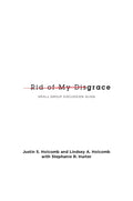 Rid of My Disgrace: Small Group Discussion Guide