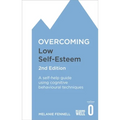 Overcoming Low Self-Esteem, 2nd Edition: A Self-Help Guide Using Cognitive Behavioural Techniques - Paperback