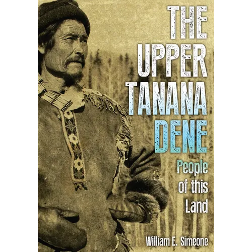 Upper Tanana Dene: People of This Land - Paperback