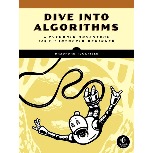 Dive Into Algorithms: A Pythonic Adventure for the Intrepid Beginner - Paperback