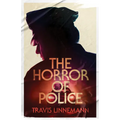 The Horror of Police - Paperback