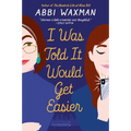 I Was Told It Would Get Easier - Paperback