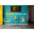 Palm Springs Modern Dogs at Home - Hardcover