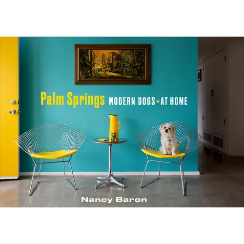 Palm Springs Modern Dogs at Home - Hardcover