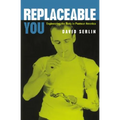 Replaceable You: Engineering the Body in Postwar America - Paperback