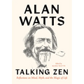 Talking Zen: Reflections on Mind, Myth, and the Magic of Life - Paperback