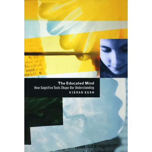 The Educated Mind: How Cognitive Tools Shape Our Understanding - Paperback