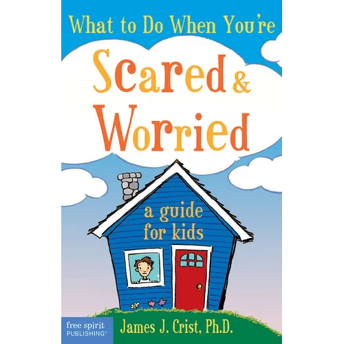 What to Do When You're Scared & Worried: A Guide for Kids - Paperback