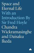 Space and Eternal Life: A dialoge between Chandra Wickramasinghe and Daisaku Ikeda