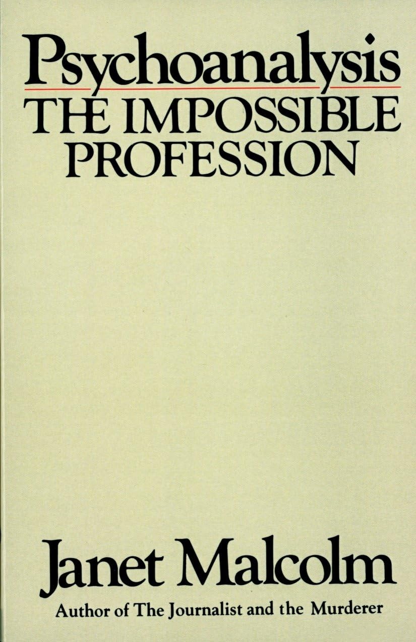 Psychoanalysis: The Impossible Profession by Janet Malcolm