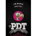 The PDT Cocktail Book: The Complete Bartender's Guide from t