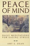 Peace of Mind: Daily Meditations for Easing Stress by Dean,