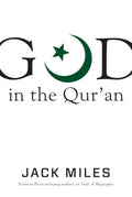 God in the Qur'an (God in Three Classic Scriptures) by Miles
