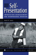 Self-presentation: Impression Management And Interpersonal Behavior (Social Psychology Series)