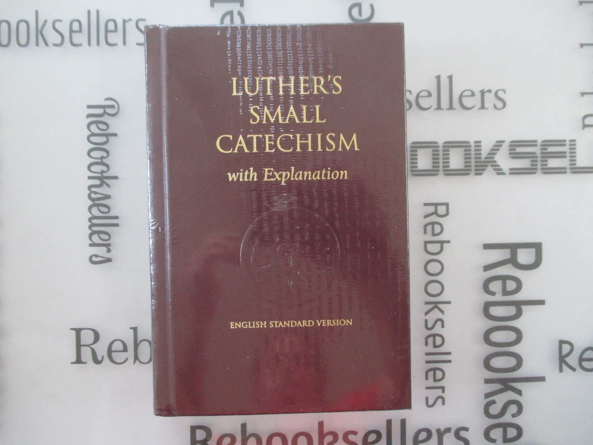 Luther's Small Catechism with Explanation - 1991 Edition by