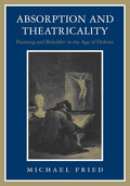 Absorption and Theatricality: Painting and Beholder in the A