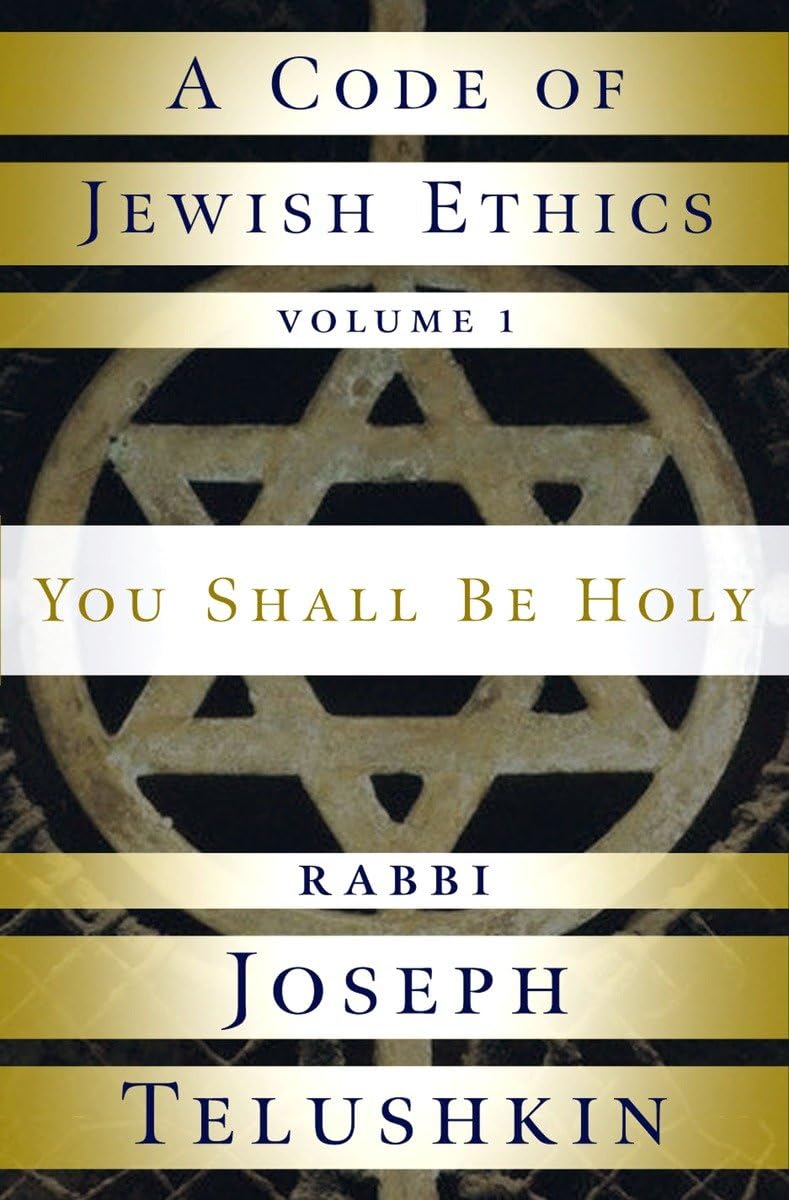 A Code of Jewish Ethics: Volume 1: You Shall Be Holy by Rabb