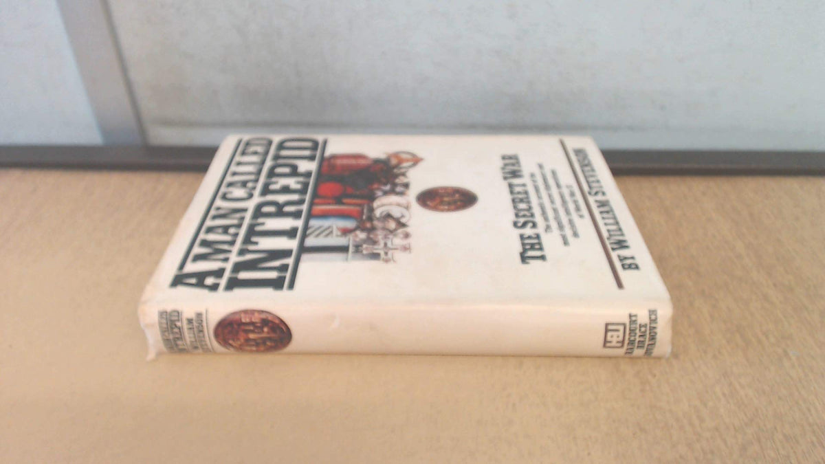 A Man Called Intrepid: The Secret War by William Stevenson