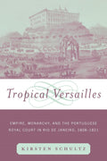 Tropical Versailles (New World in the Atlantic World) by Sch