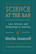 Science at the Bar: Law, Science, and Technology in America