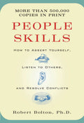 People Skills: How to Assert Yourself, Listen to Others, and