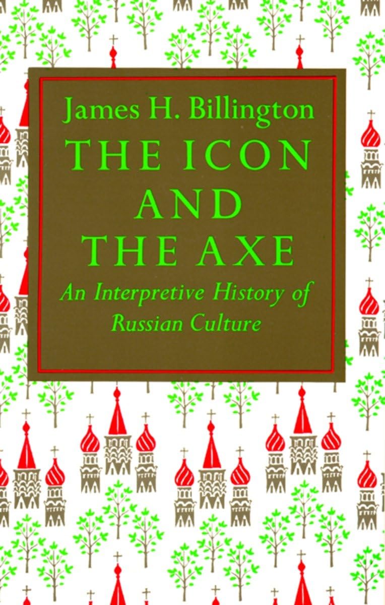 The Icon and the Axe: An Interpretative History of Russian C