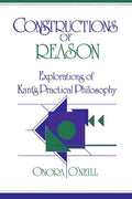 Constructions of Reason: Explorations of Kant's Practical Ph