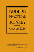 Modern Practical Joinery by George Ellis