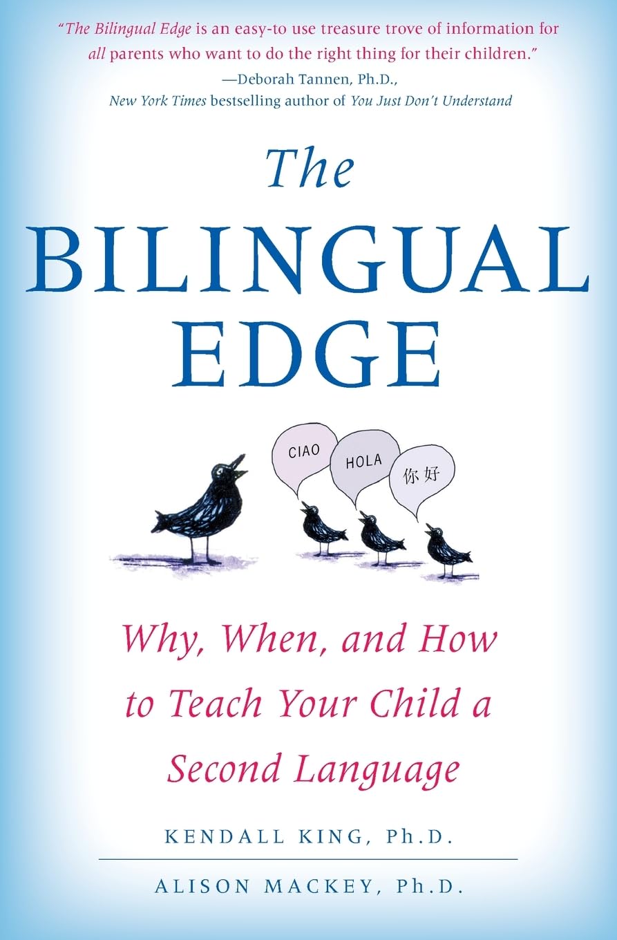 The Bilingual Edge: Why, When, and How to Teach Your Child a (New)
