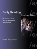Early Reading Instruction: What Science Really Tells Us abou
