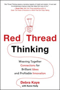 Red Thread Thinking: Weaving Together Connections for Brilli