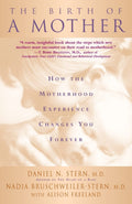 The Birth Of A Mother by Stern, Daniel N