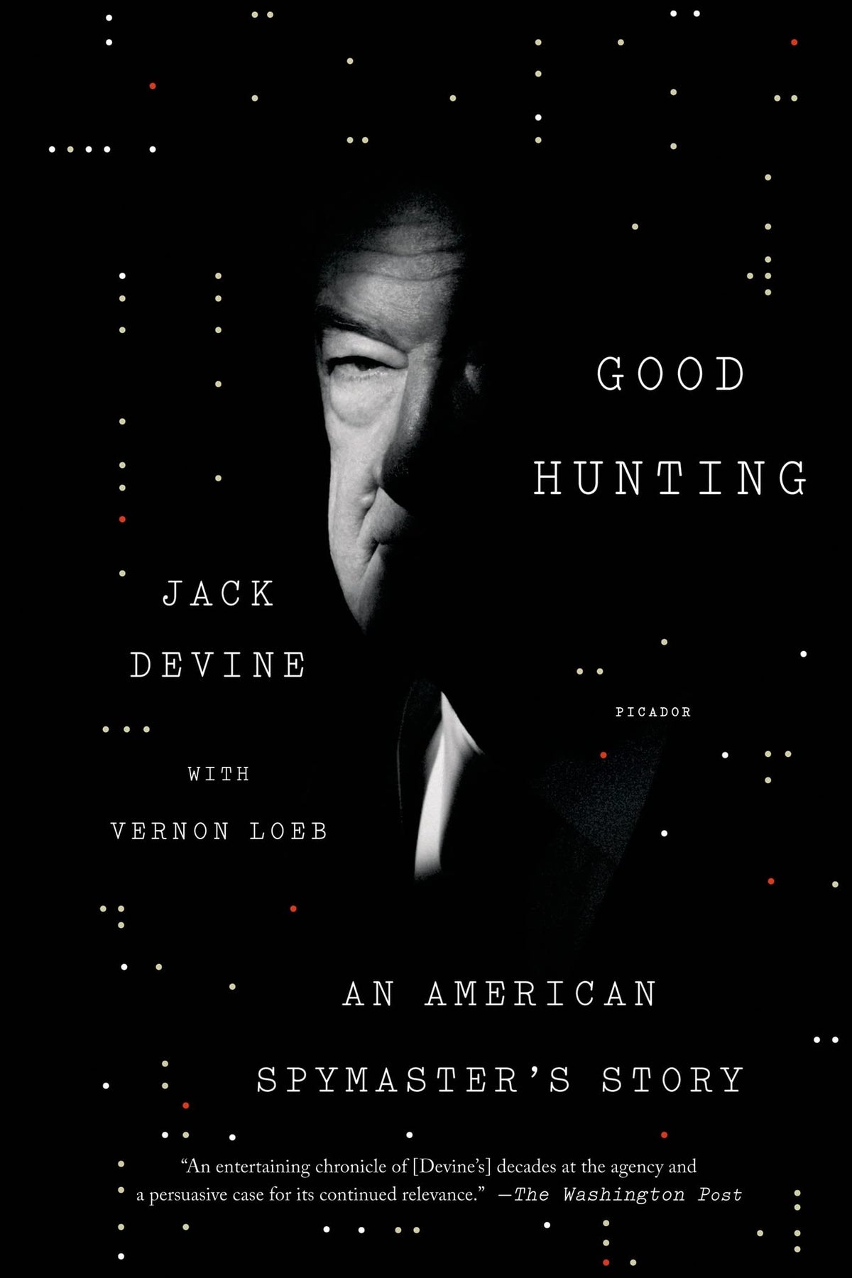 Good Hunting: An American Spymaster's Story by Devine, Jack