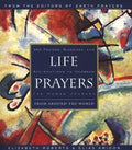 Life Prayers: From Around the World – 365 Prayers, Blessings
