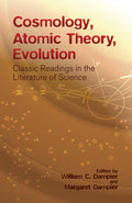 Cosmology, Atomic Theory, Evolution: Classic Readings in the