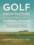 Golf Architecture for Normal People: Sharpening Your Course