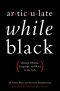 Articulate While Black: Barack Obama, Language, and Race in