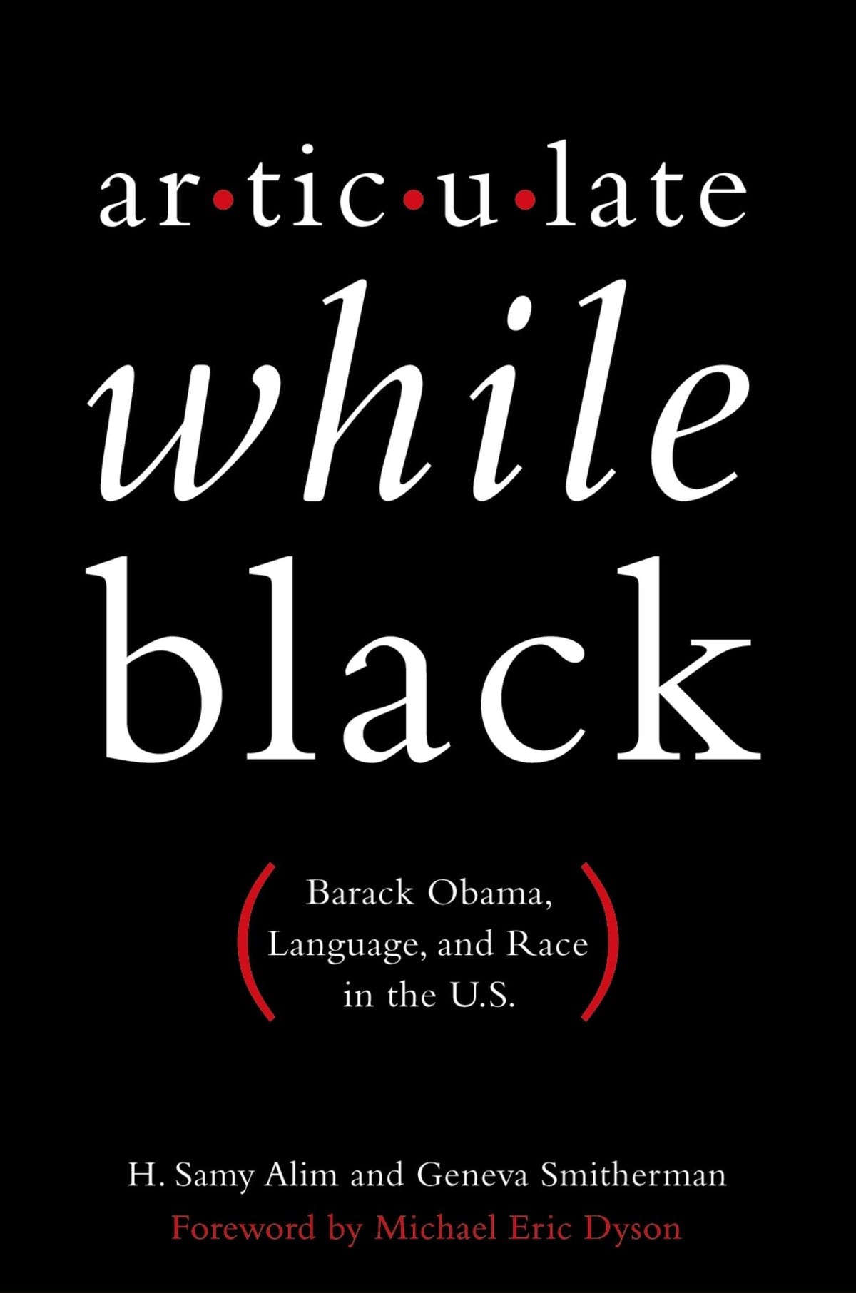Articulate While Black: Barack Obama, Language, and Race in