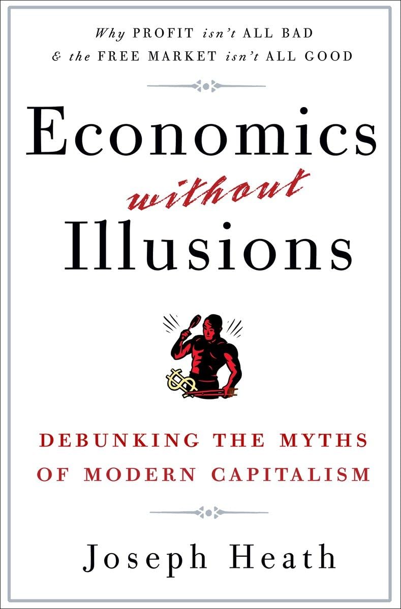 Economics Without Illusions: Debunking the Myths of Modern C