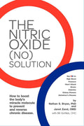 The Nitric Oxide (NO) Solution by Nathan Bryan