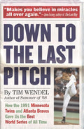 Down to the Last Pitch by Wendel, Tim